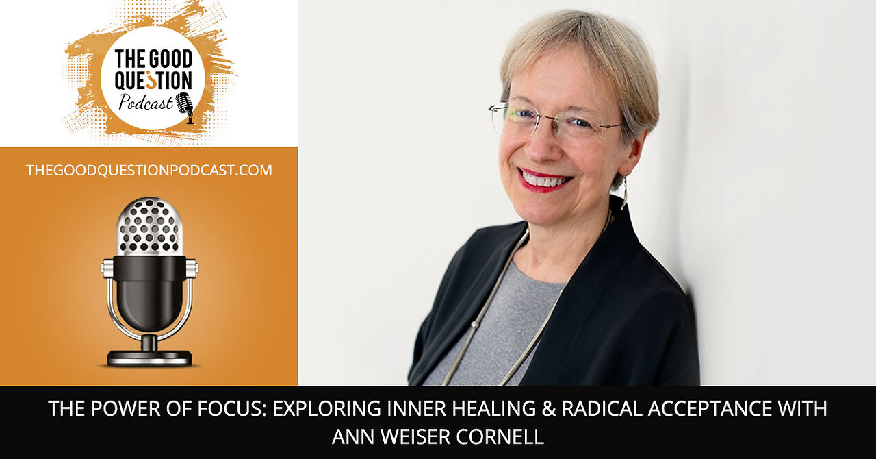 💫 The Power Of Focus: Exploring Inner Healing & Radical Acceptance With Ann Weiser Cornell 🌱