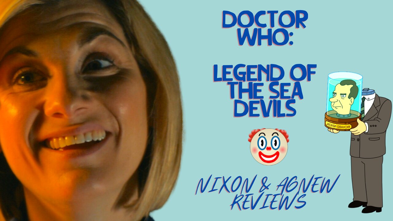 DOCTOR WHO: LEGEND OF THE SEA DEVILS (Funny Highlights) - Nixon & Agnew Reviews