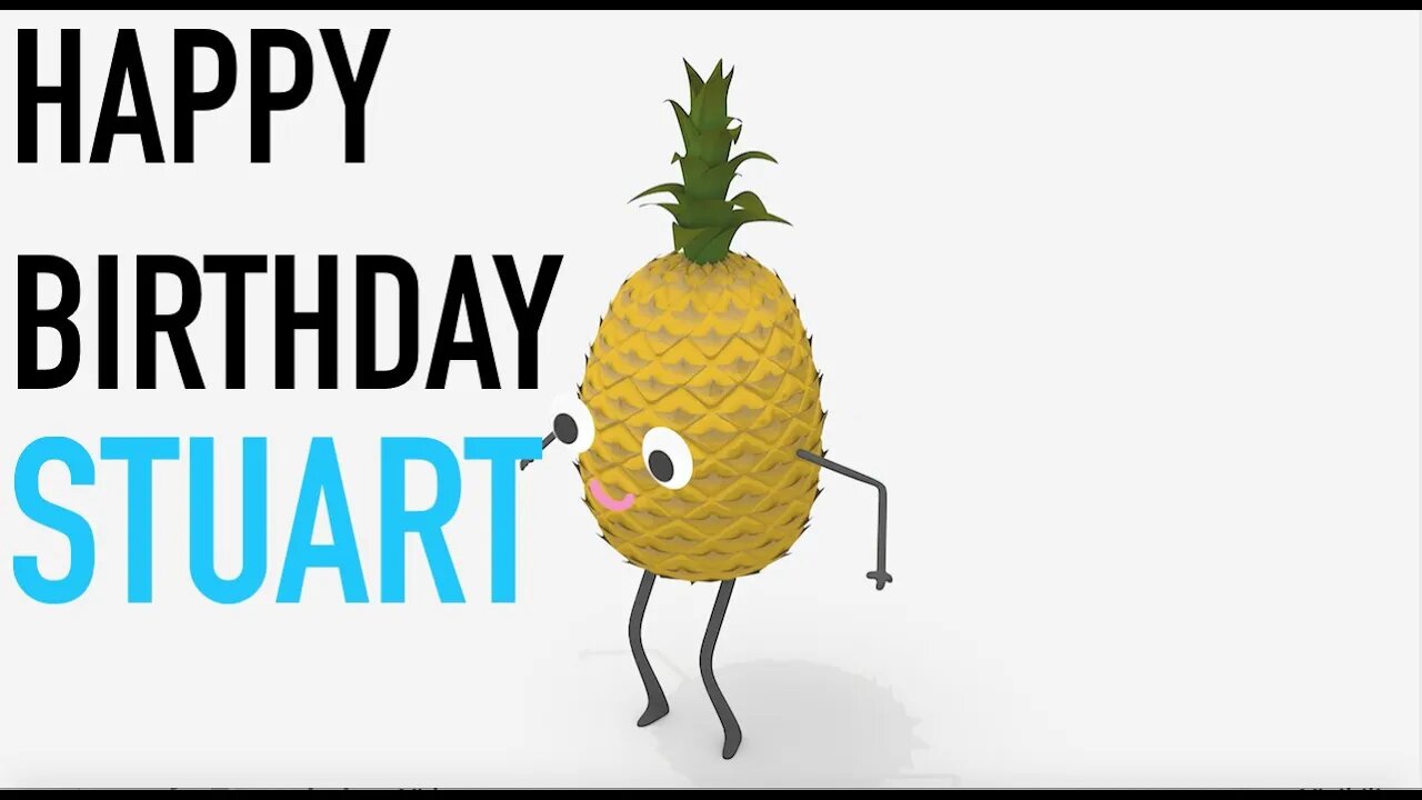 Happy Birthday STUART! - PINEAPPLE Birthday Song