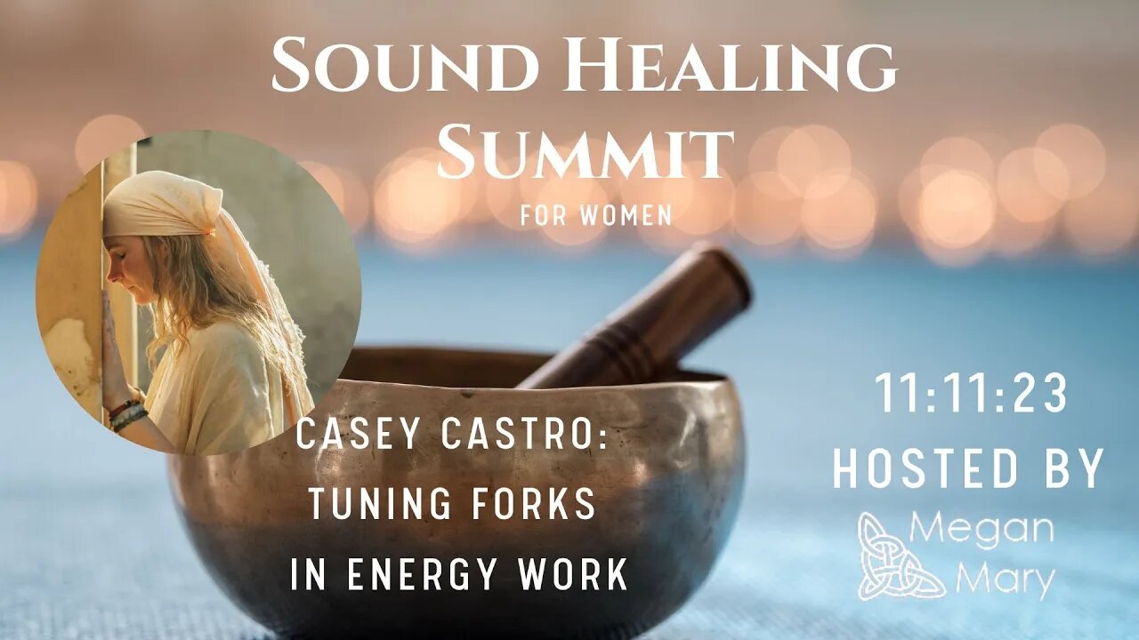 Tuning Forks in Energy Work with Casey Castro : 11:11 Sound Healing Summit