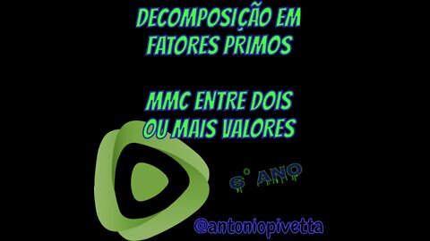 DECOMPOSIÇÃO EM FATORES PRIMOS E MMC 6° Ano