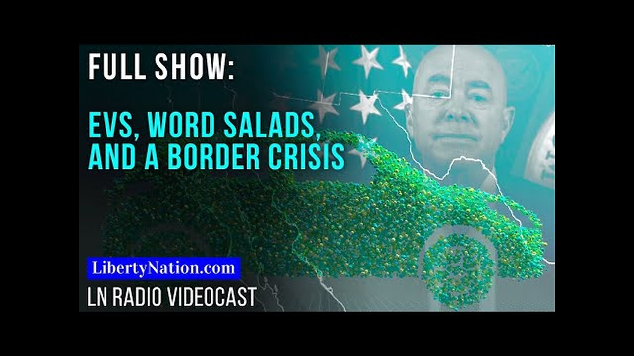 EVs, Word Salads, and a Border Crisis