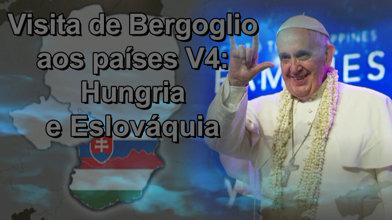 Processo sinodal ou abolição do papado Visita de Bergoglio aos países V4: Hungria e Eslováquia