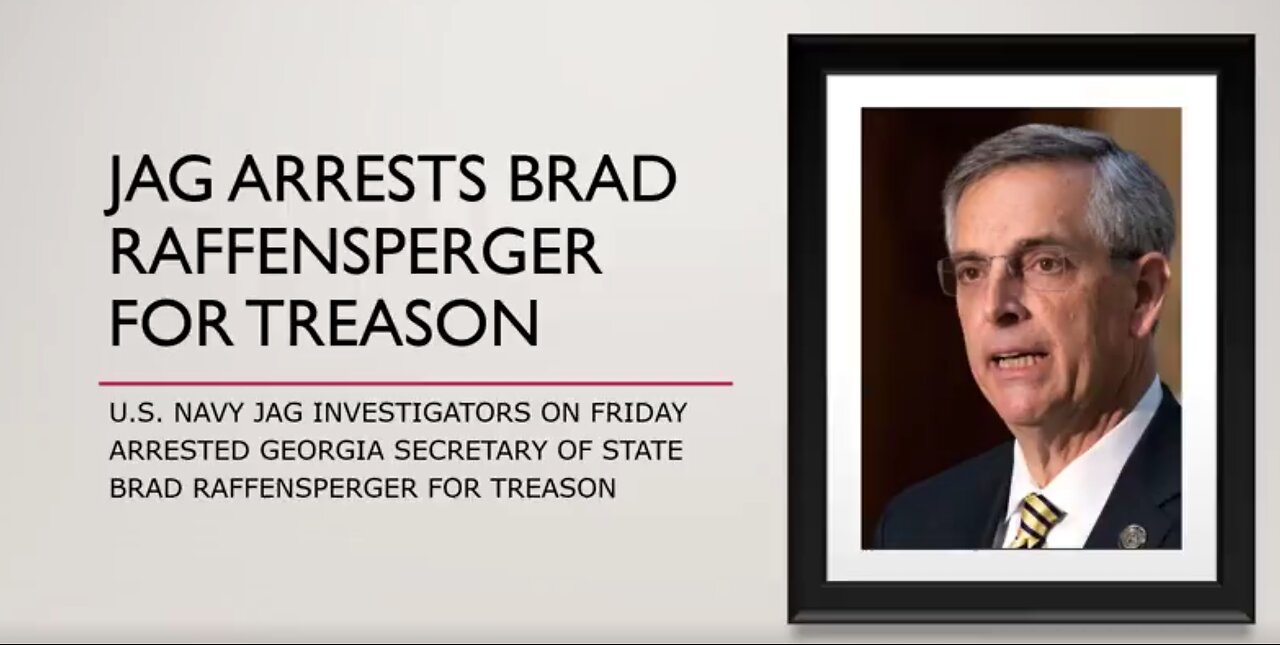 JAG ARRESTS BRAD RAFFENSPERGER FOR TREASON