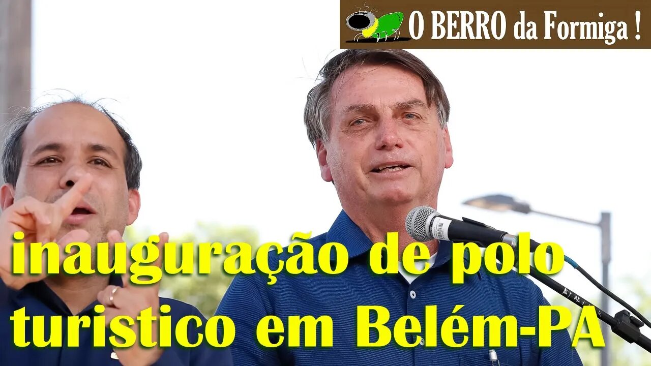 Bolsonaro inaugura polo de desenvolvimento turístico em Belém PA