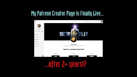 My Patreon Creator Page is Finally Live... After 2+ years!?!