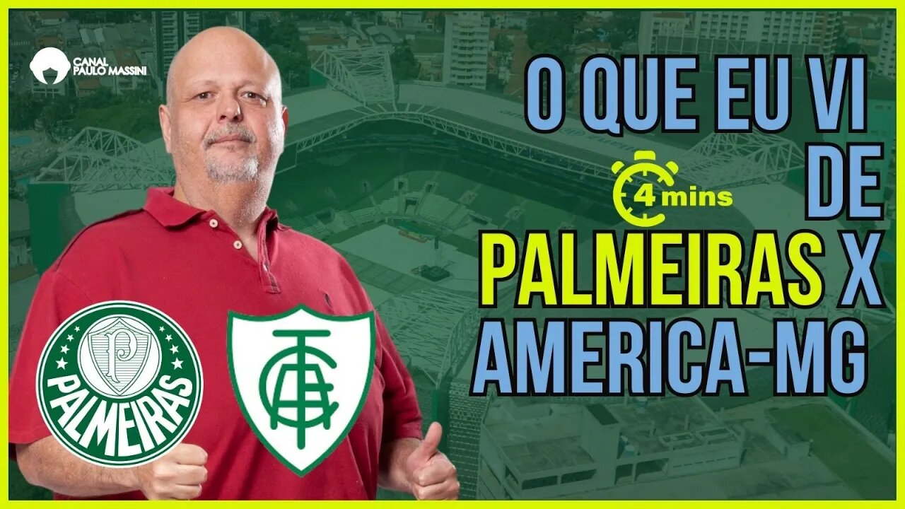 PALMEIRAS GOLEIA O AMÉRICA E CHEGA PERTO DA TAÇA. - Paulo Massini