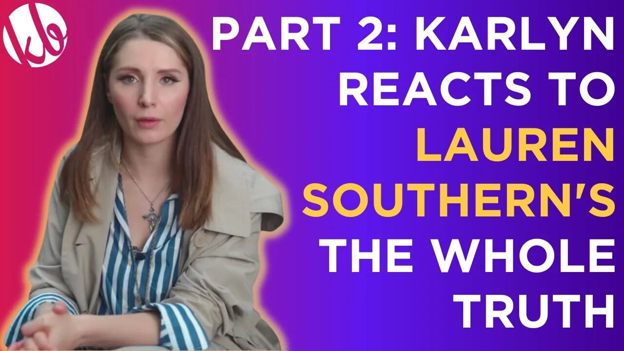 Karlyn Borysenko watches Lauren Southern's The WHOLE Truth, shares parallels with her story, part 2