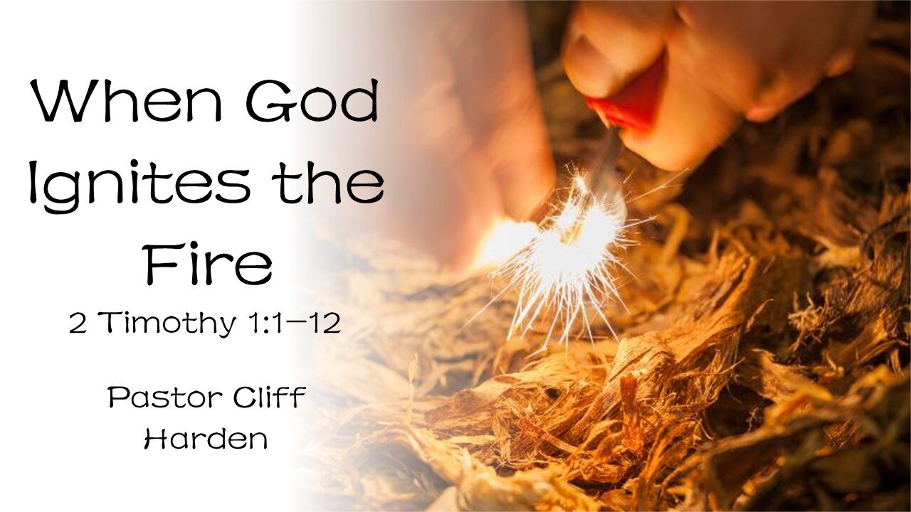 “When God Ignites the Fire” by Pastor Cliff Harden