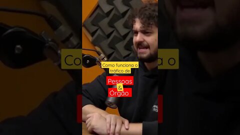 Assustador isso que ele fala, tráfico de órgãos!! #cortespodcast