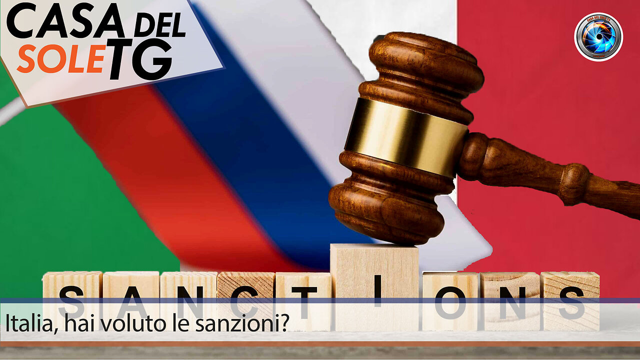 CasaDelSoleTG 29.04.24 Italia, hai voluto le sanzioni?