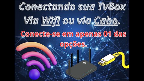 Conectando Tvbox via WIFI na primeira Parte e via Cabo na segunda parte