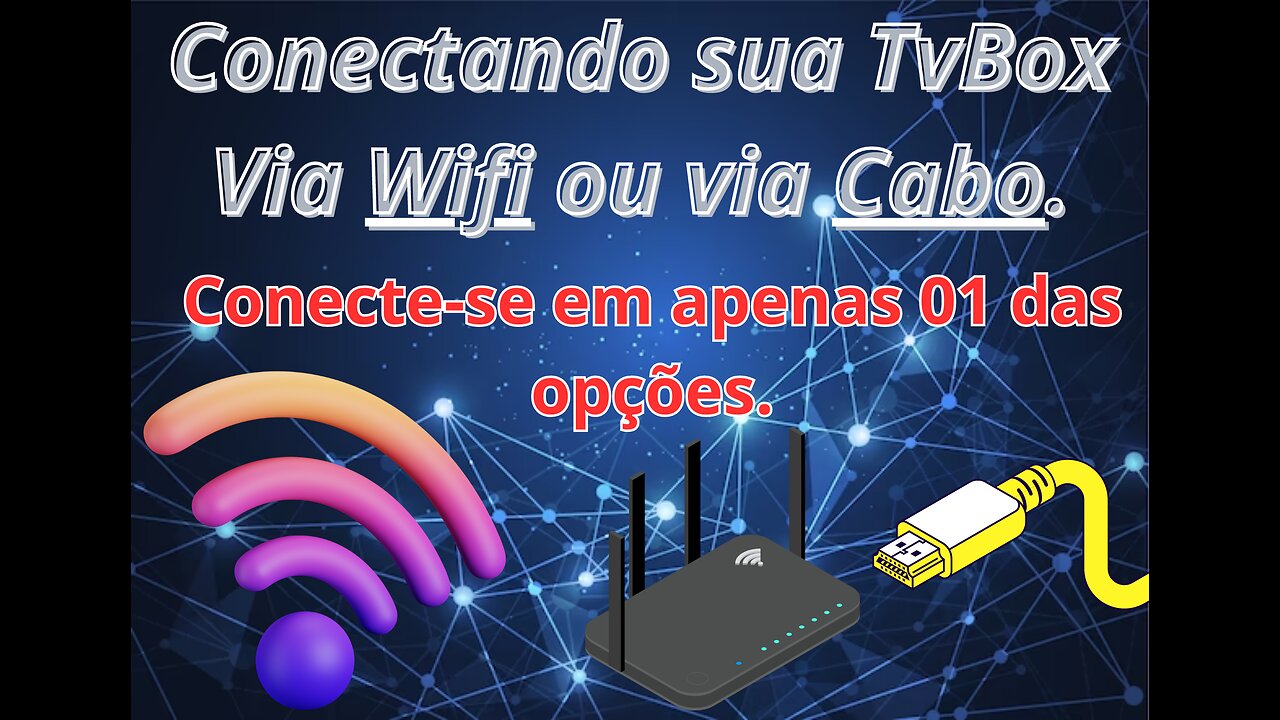 Conectando Tvbox via WIFI na primeira Parte e via Cabo na segunda parte