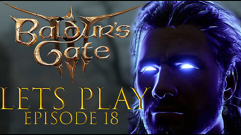 Baldur's Gate 3 Episode 18