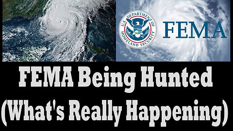 FEMA Being Hunted - What's Really Happening