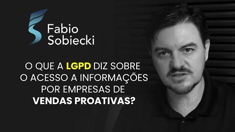 O QUE A LGPD DIZ SOBRE O ACESSO A INFORMAÇÕES POR EMPRESAS DE VENDAS PROATIVAS | CORTES