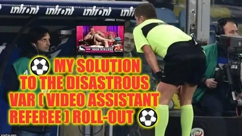 ⚽ My SOLUTION To The Disastrous VAR ( Video assistant referee ) Roll-out ⚽