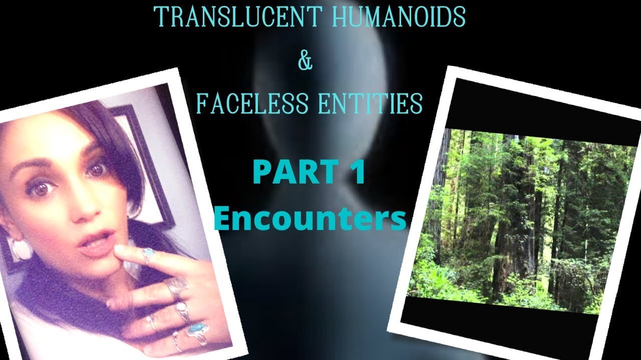 Translucent Humanoids & Faceless Entities (Part 1: Encounters)