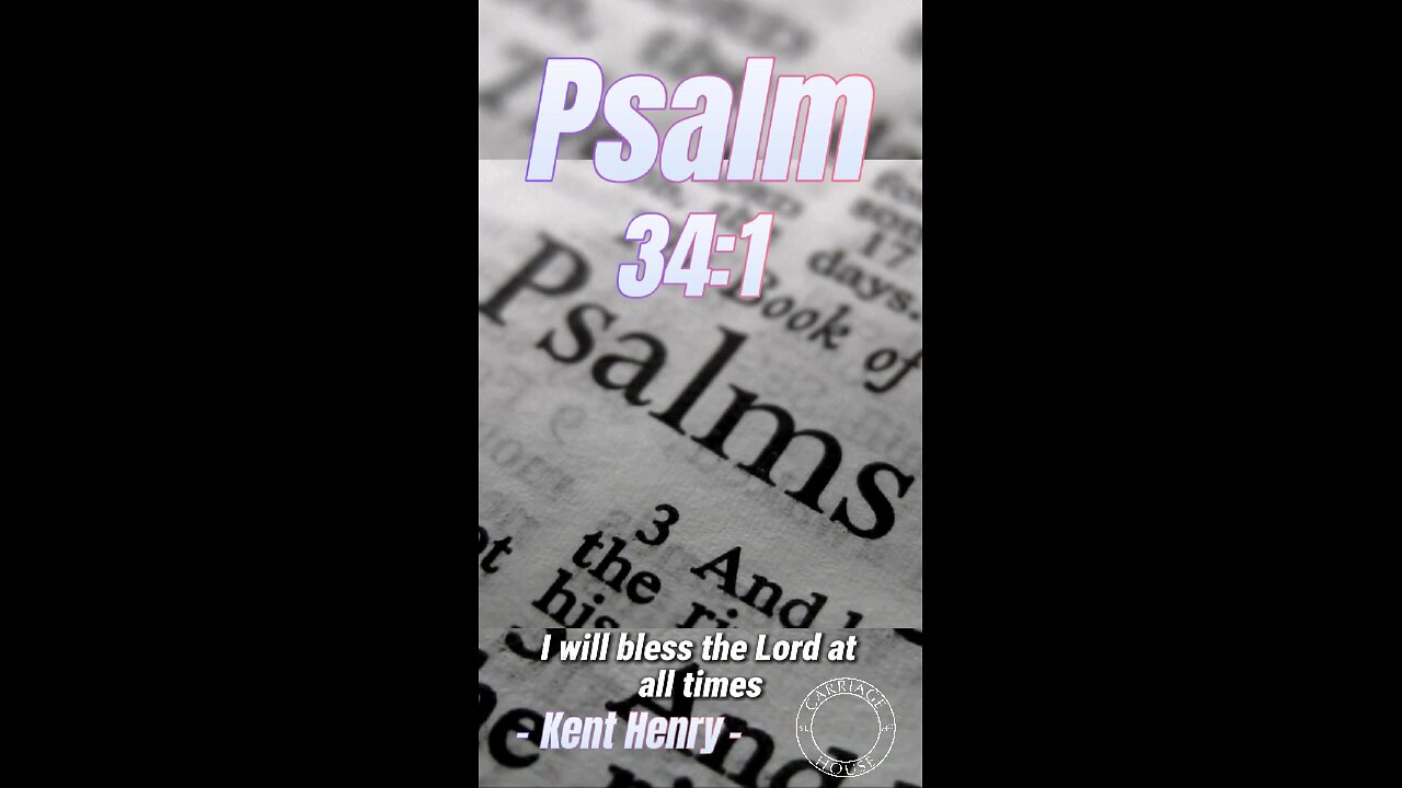 KENT HENRY | PSALM 34:1 SHORT | CARRIAGE HOUSE WORSHIP