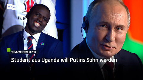 Student aus Uganda will Putins Sohn werden