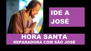 Hora Santa Reparadora com São José 28/04/2022 Ide a José