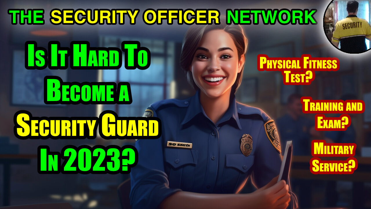 How Hard Is It To Become a Security Guard in 2023?