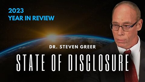 2023 YEAR IN REVIEW, and the State of Disclosure with Dr. Steven Greer’s! (12/31/23)