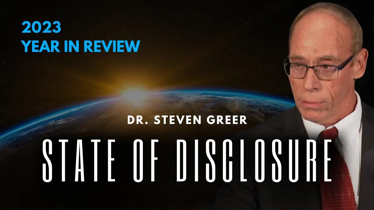 2023 YEAR IN REVIEW, and the State of Disclosure with Dr. Steven Greer’s! (12/31/23)