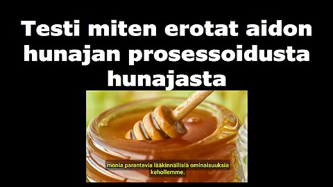 Testi miten erotat aidon hunajan prosessoidusta hunajasta