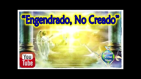 222. "Engendrado, No Creado"
