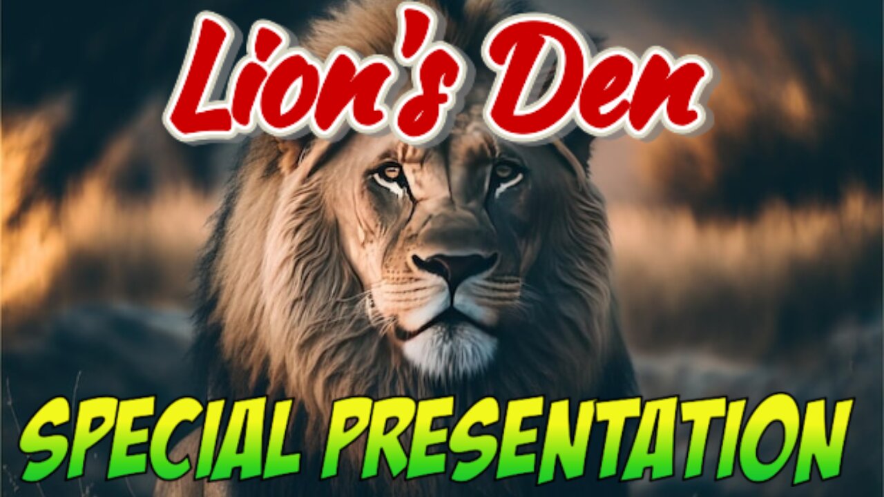 The Lions Den special presentation Pt 1