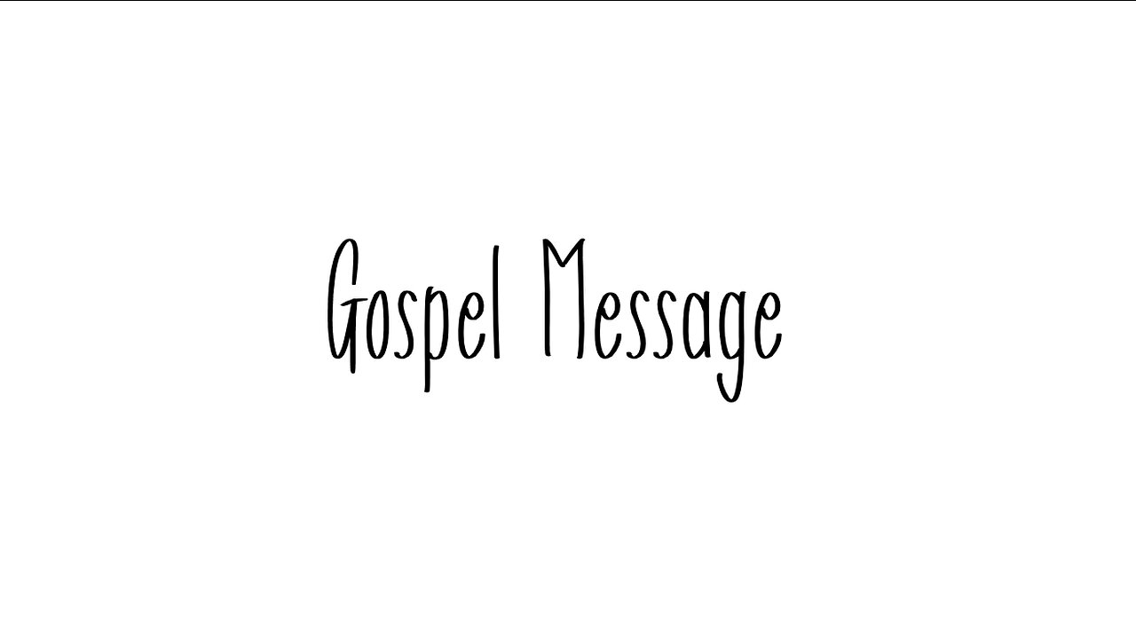 A summary of the Gospel Message for you