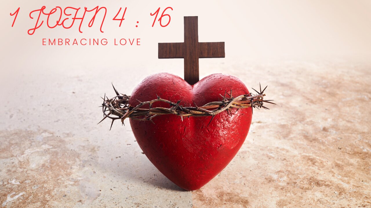 Embracing Love: A Deep Dive into 1 John 4 : 16