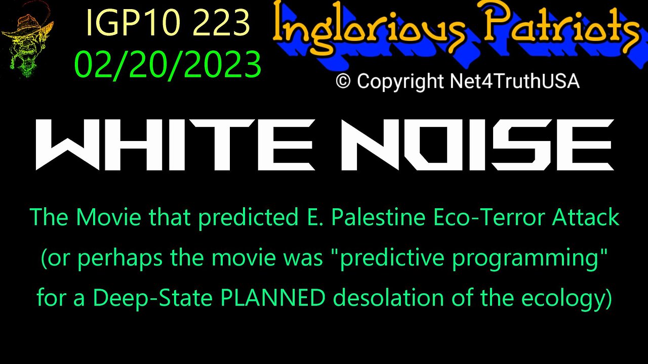 IGP10 223 - White Noise - the movie that predicted E Palestine Eco-Terror Attack