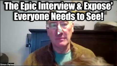 Simon Parkes - The Epic Interview & Expose' Everyone Needs to See!