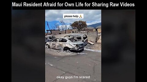 MAUI RESIDENT UPLOADING RAW VIDEO FOOTAGE BEING THREATENED AND FEARS FOR HIS LIFE
