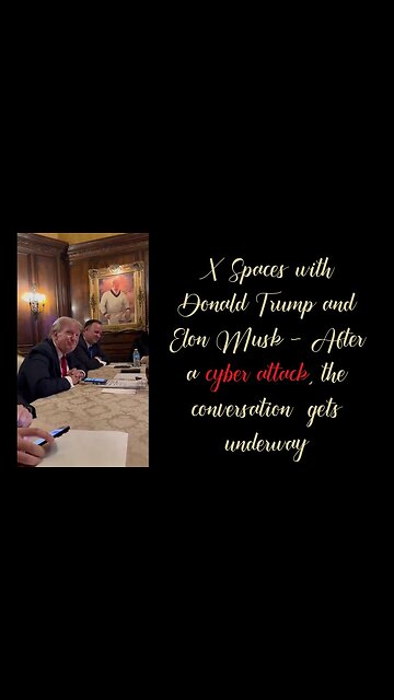 The X Space Trump - Musk Conversation: The View from Mar a Lago