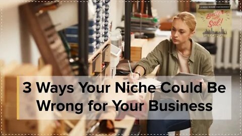 3 Ways Your Niche Could Be Wrong for Your Business