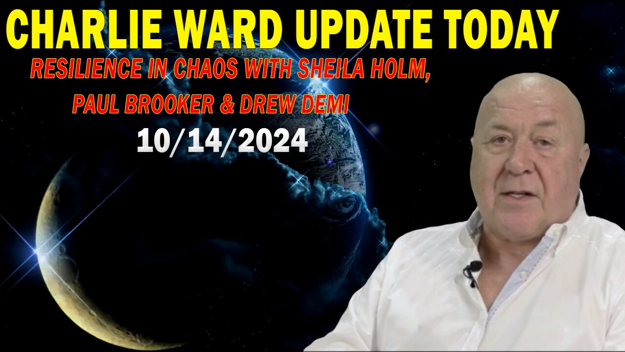 CHARLIE WARD UPDATE TODAY OCT 14: "RESILIENCE IN CHAOS WITH SHEILA HOLM, PAUL BROOKER & DREW DEMI"