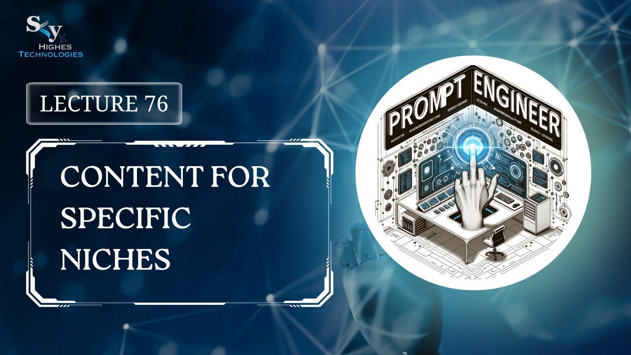 76. Content for Specific Niches | Skyhighes | Prompt Engineering