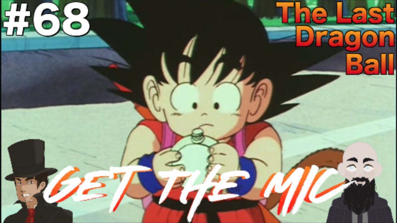 Get the Mic - Dragon Ball: Episode 68 - The Last Dragon Ball