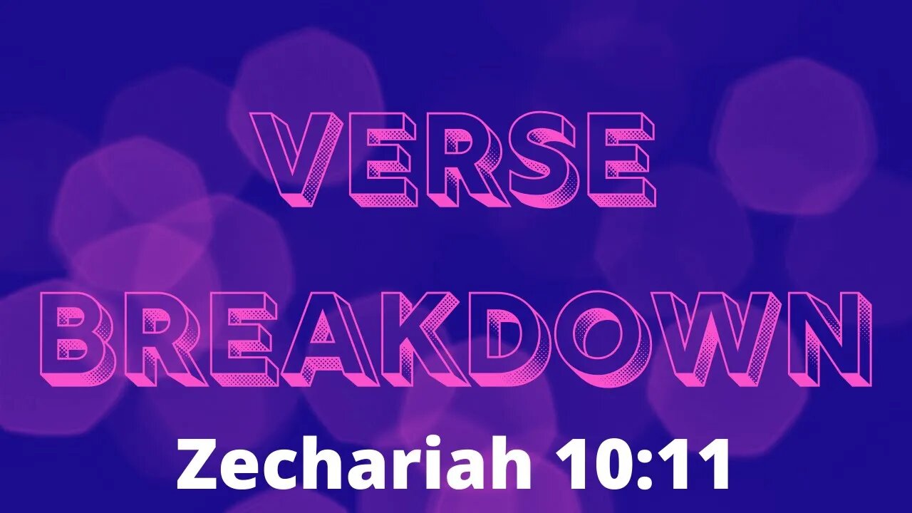 Zechariah 10:11 - Verse Breakdown #110 | Ewaenruwa Nomaren