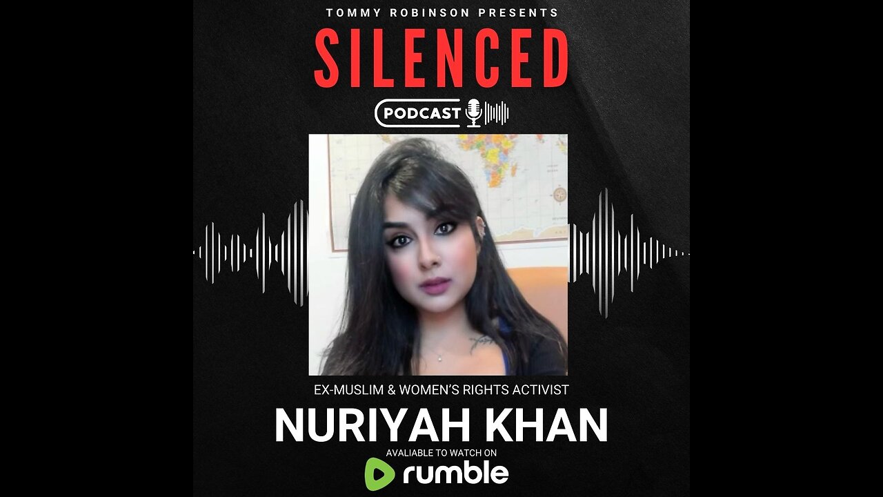 Episode 37 - SILENCED with Tommy Robinson - Nuriyah Khan