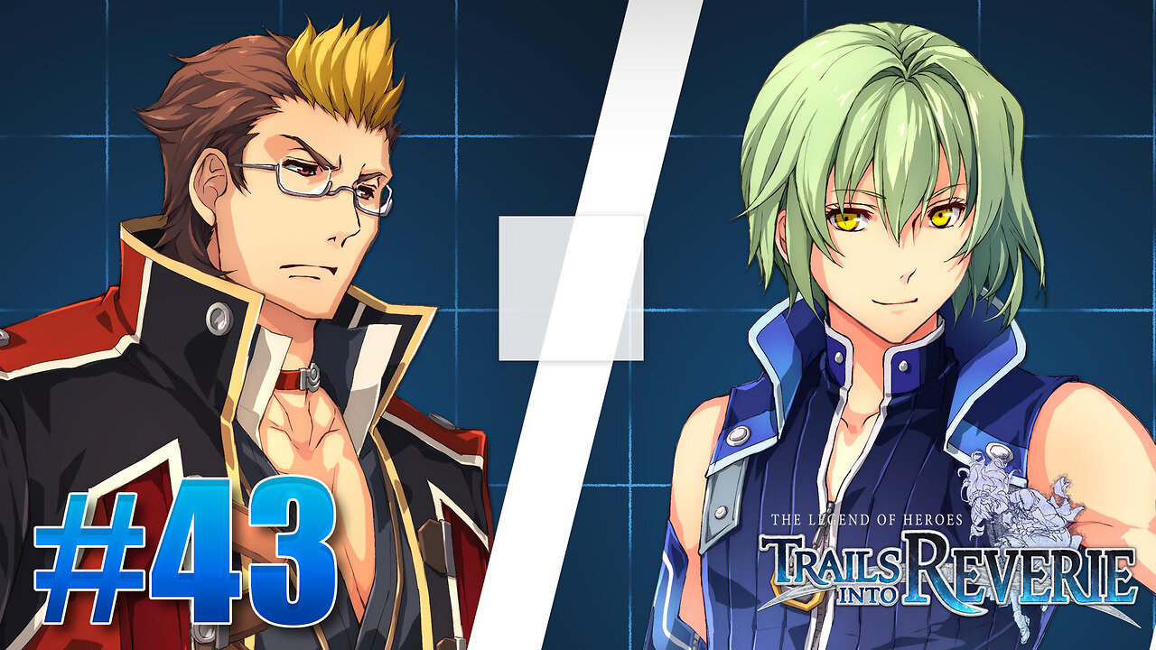 The Legend of Heroes: Trails into Reverie Part 43 - Home Sweet Turf