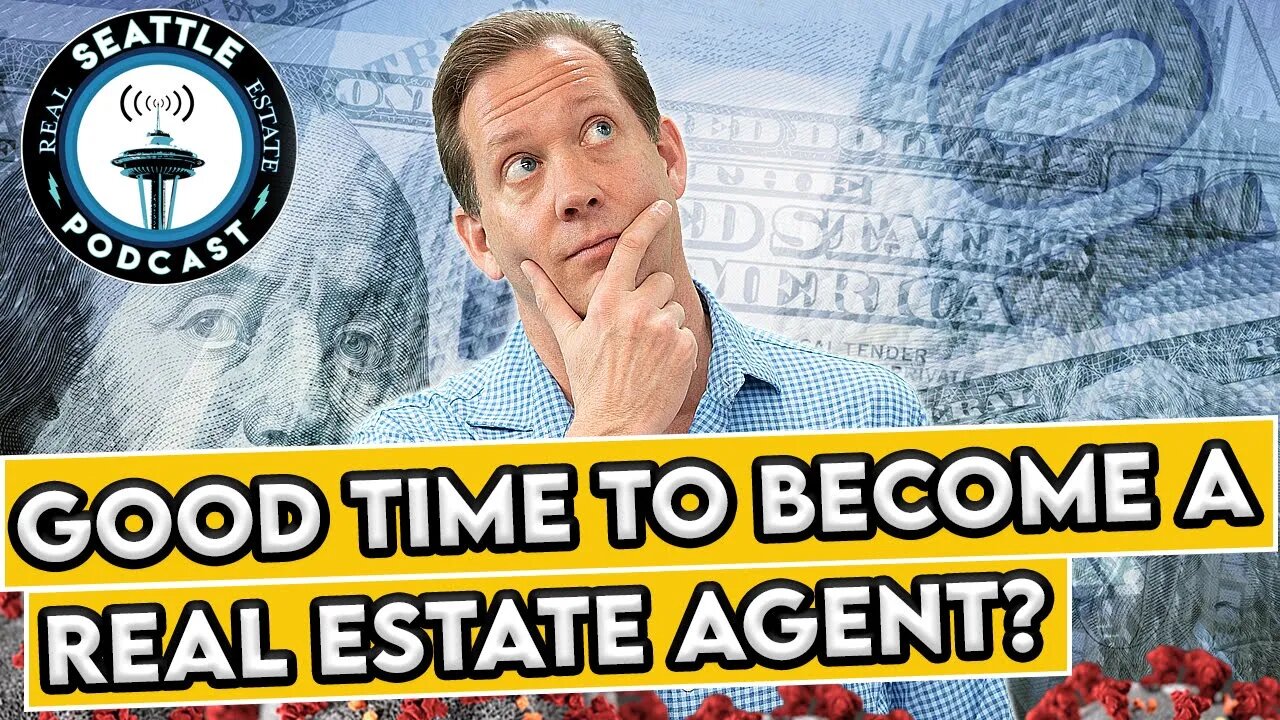 Becoming a real estate agent NOW?? | Seattle Real Estate Podcast