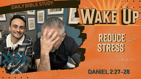 WakeUp Daily Devotional | Reduce Stress | Daniel 2:27-28