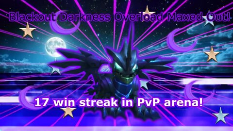 Blackouts "Darkness Overload" MAXED, 17 Win streak in Arena!