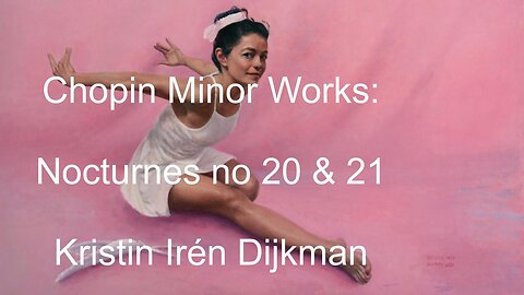 Chopin Minor works: Nocturnes no 20, 21 Op.posth, Cantabile and Albumblatt