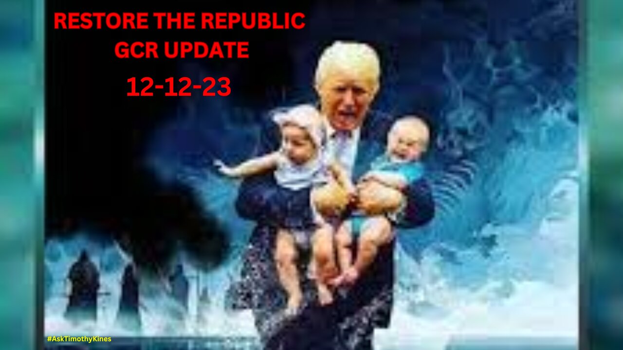 GCR UPDATE FOR 12-12-2023 RESTORE THE REPUBLIC 101 E-6