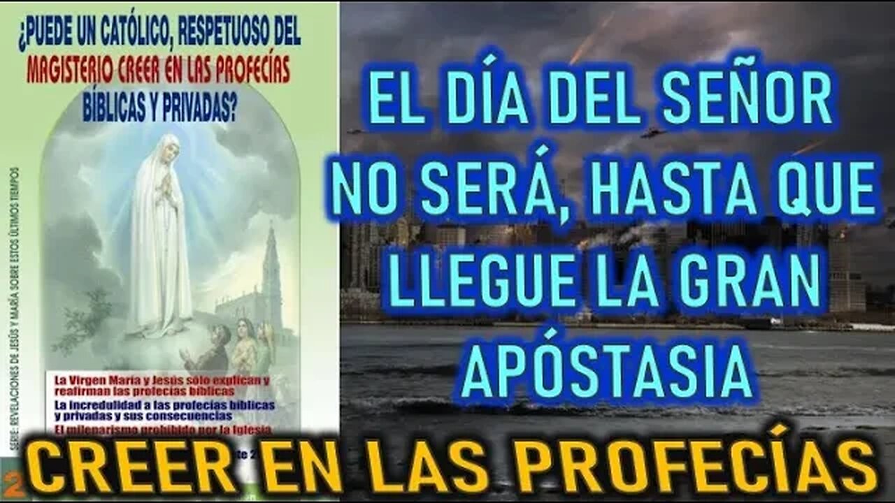 EL DÍA DEL SEÑOR NO VENDRÁ HASTA QUE SE PRODUZCA LA GRAN APOSTASÍA - CREER EN LAS PROFECÍAS